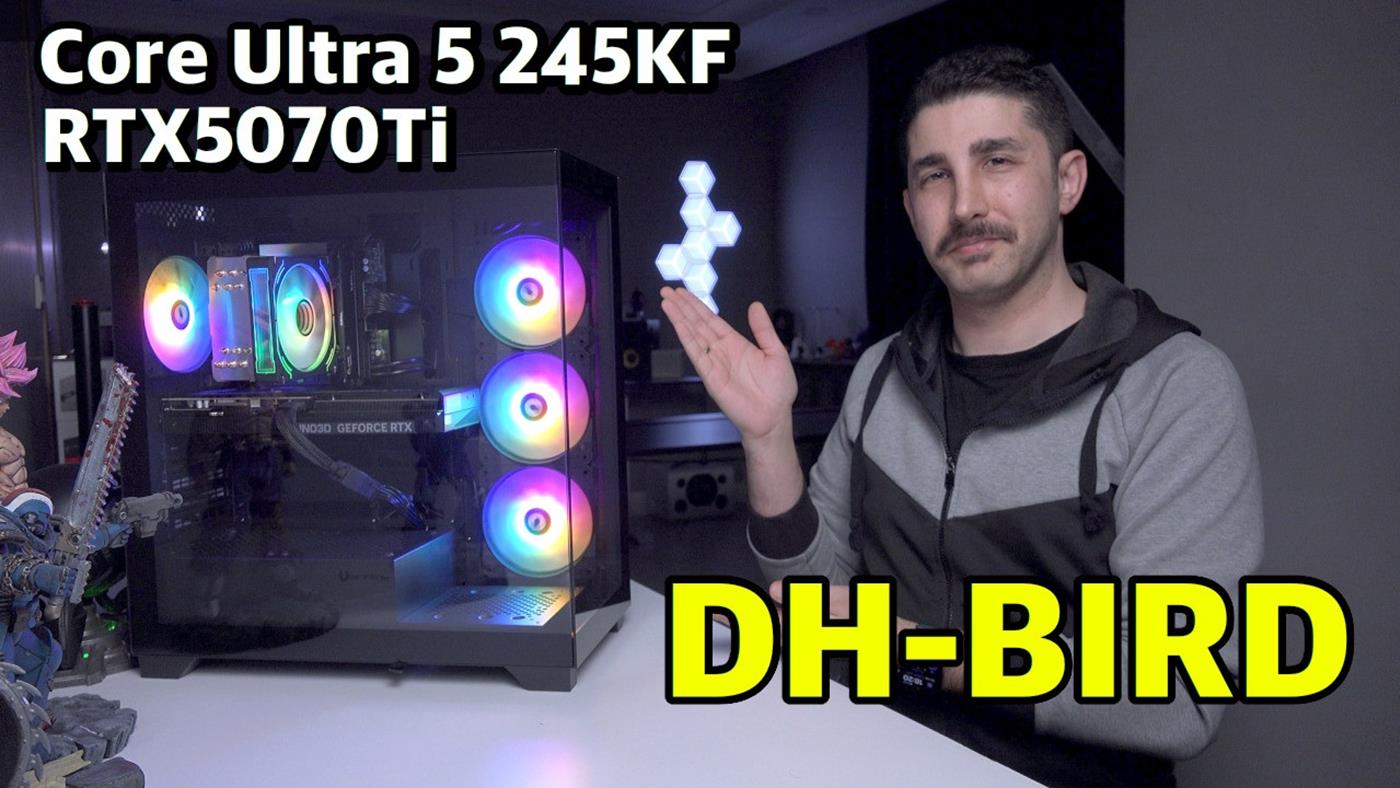 245 KF aslında RTX5070Ti'a yeter mi? "İtopya DH-BIRD"