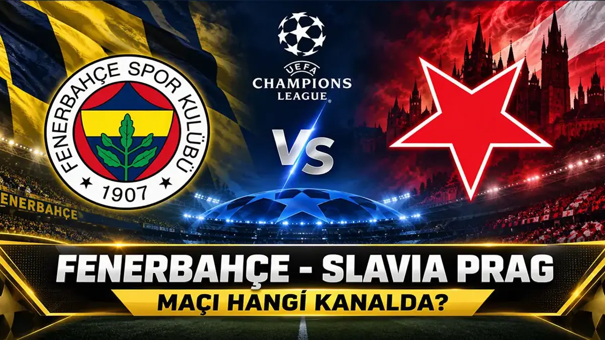 Fenerbahçe-Slavıa Prag Şampiyonlar Ligi Maçı Ne Zaman? Fenerbahçe-Slavia Prag Maçı Hangi Kanalda, Saat Kaçta?