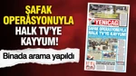 Yeniçağ Gazetesi: Şafak Operasyonuyla Halk TV’ye Kayyum