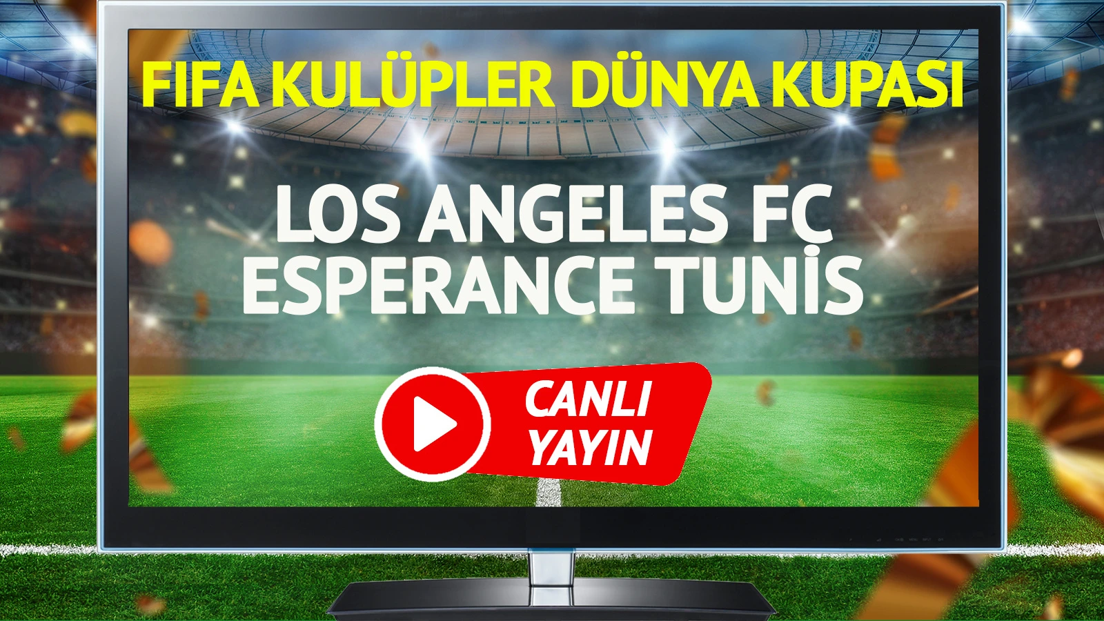 CANLI YAYIN | Los Angeles FC Esperance Tunis Maçı