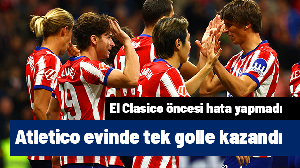 Atletico Madrid, El Clasico Öncesinde Hata Yapmadı