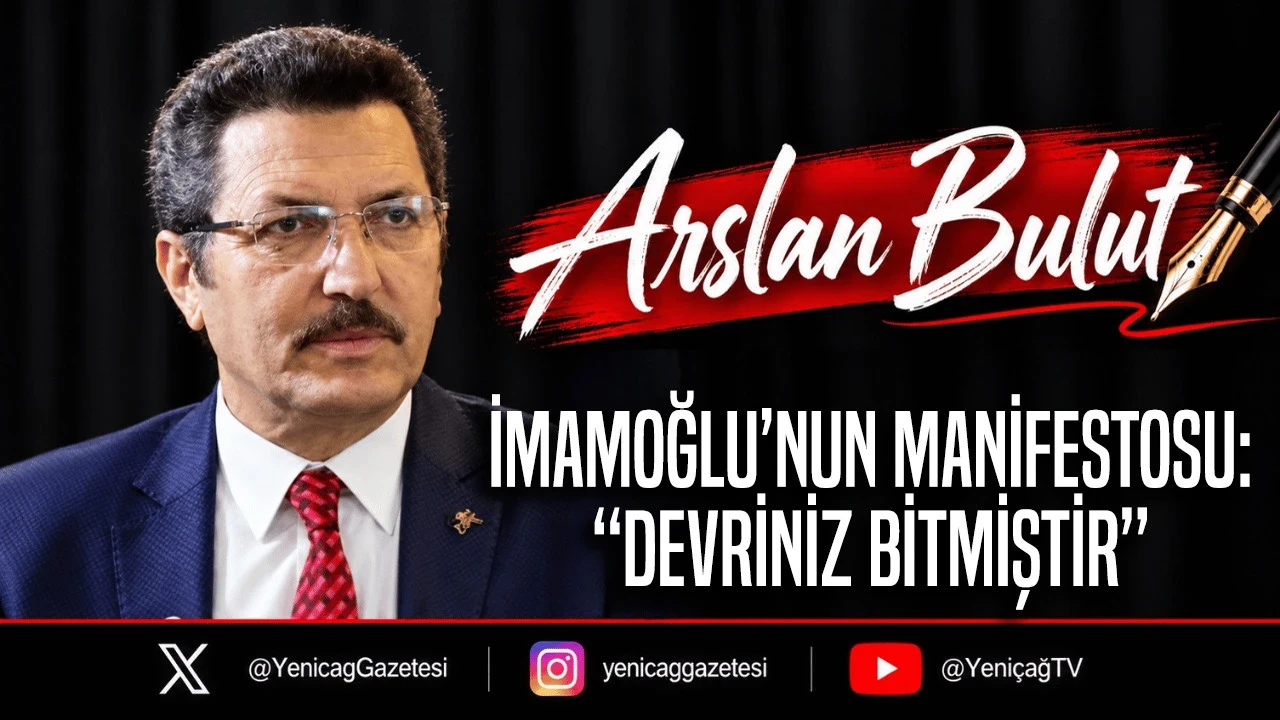 İmamoğlu’nun Manifestosu: “Devriniz Bitmiştir”