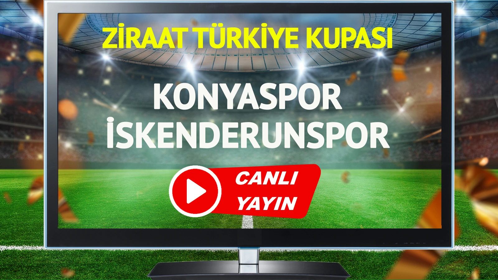 CANLI YAYIN | Konyaspor İskenderunspor Maçı