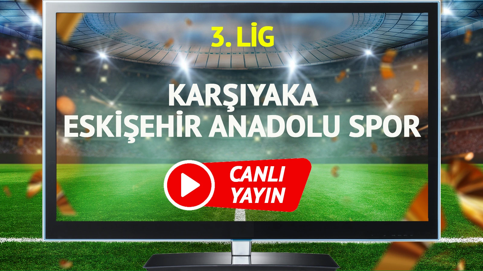 CANLI YAYIN | Karşıyaka Eskişehir Anadolu Spor Maçı