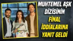 Muhtemel Aşk Dizisinin Final İddialarına Yanıt Geldi