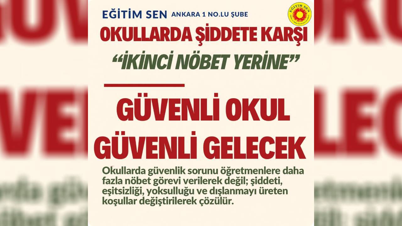 Eğitim Sen Ankara 1. Nolu Şube: "İkinci Nöbet Değil, Güvenli Okul İstiyoruz"