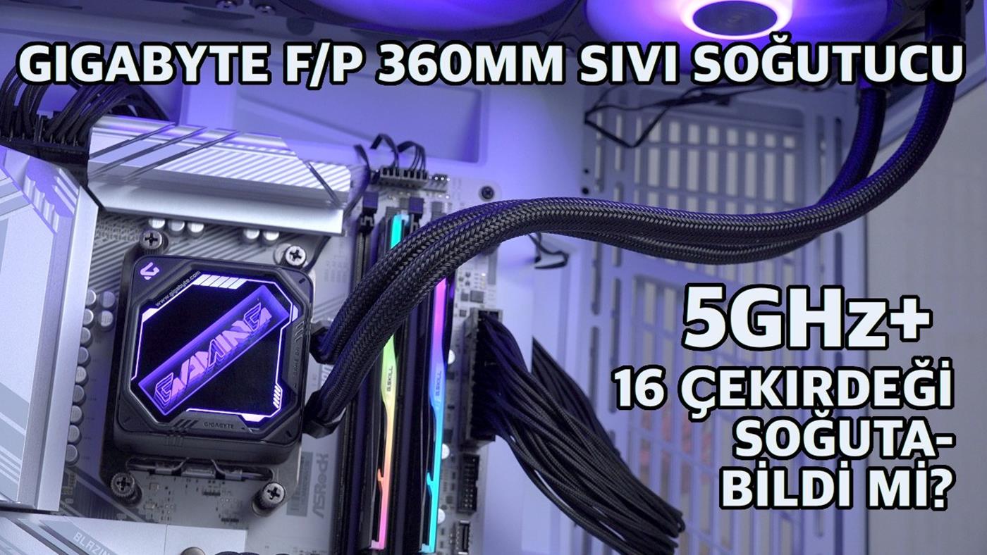 F/P 360mm AIO 16 çekirdeği soğutabilir mi? ''Gigabyte Gaming 360 AIO incelemesi''