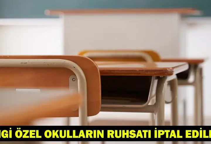 RUHSATI İPTAL EDİLEN ÖZEL OKULLAR LİSTESİ! Hangi özel okulların ruhsatı iptal edildi?