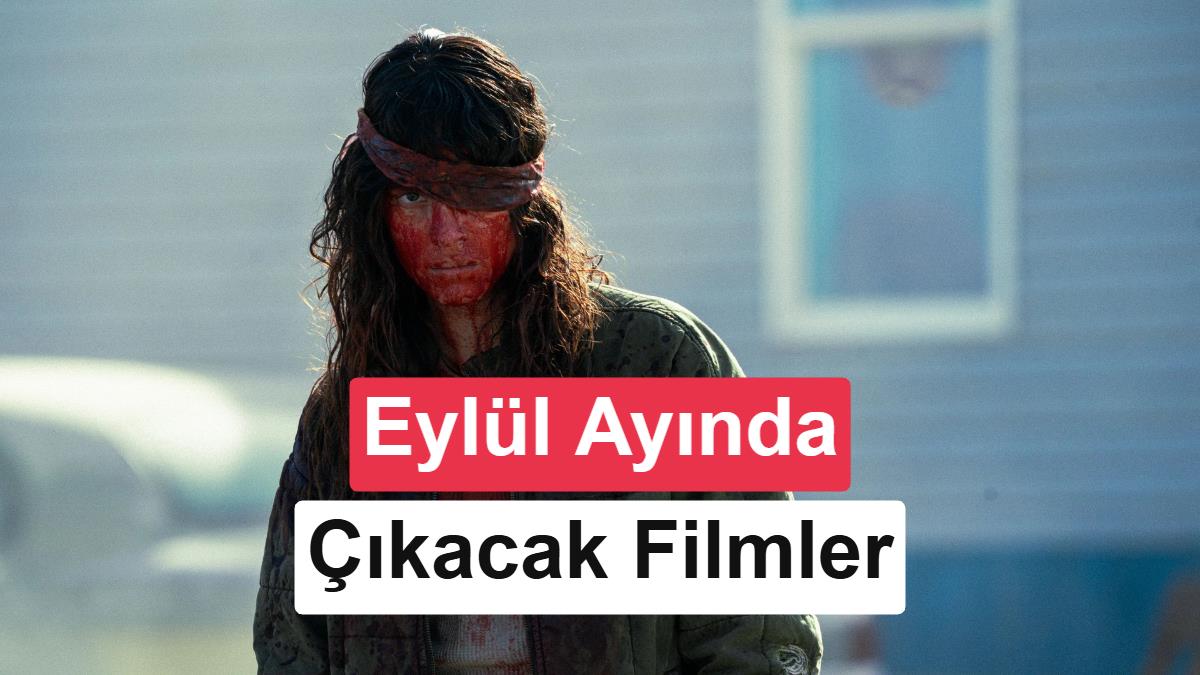 Eylül ayında izleyici ile buluşacak en dikkat çekici 10 film