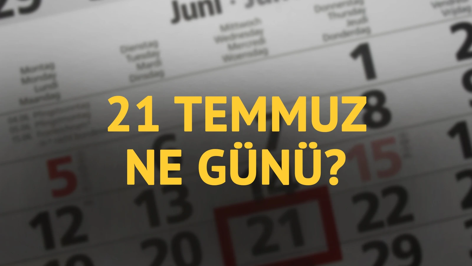 21 Temmuz ne günü? 21 Temmuz'un anlam ve önemi ne?