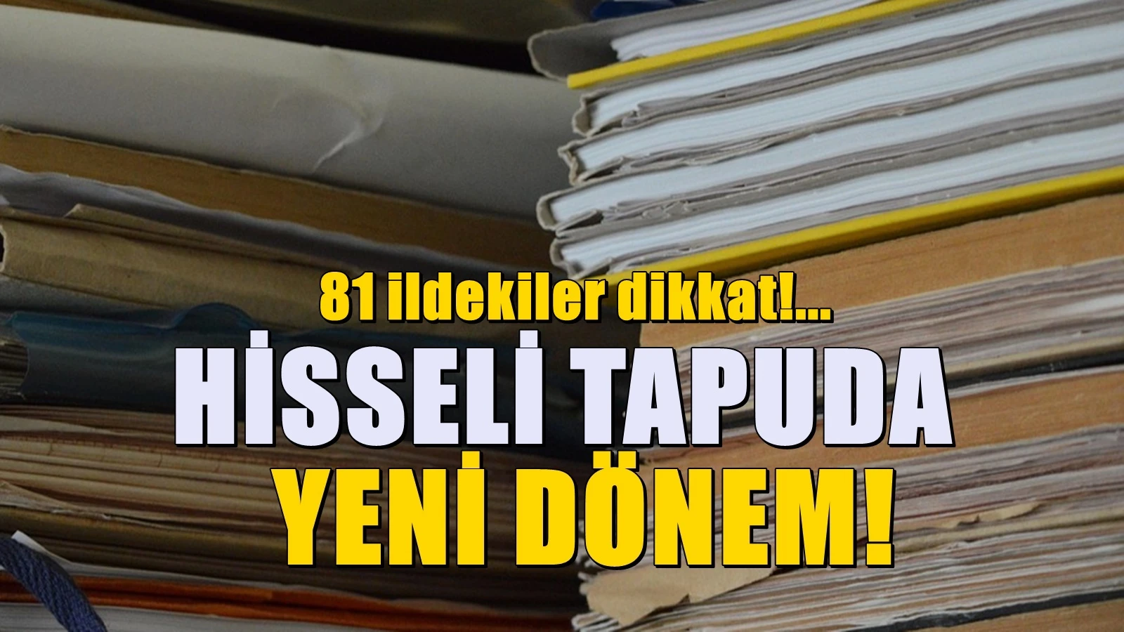 81 ildeki herkesi yakından ilgilendiriyor! Hisseli tapu sisteminde kritik detay