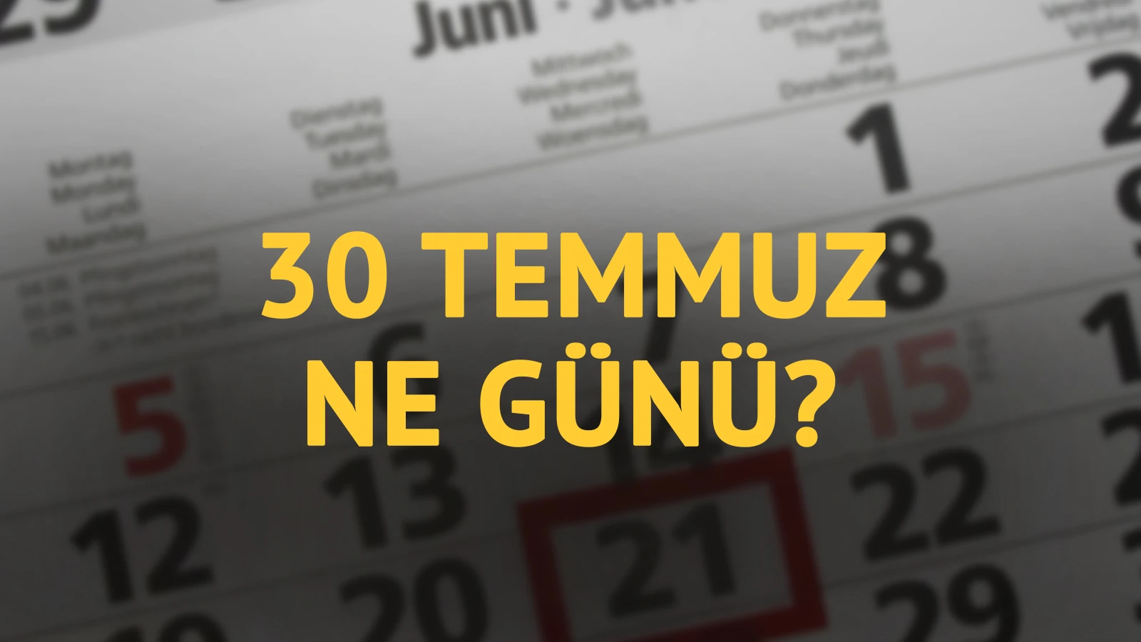 30 Temmuz ne günü? 30 Temmuz'un anlam ve önemi ne?