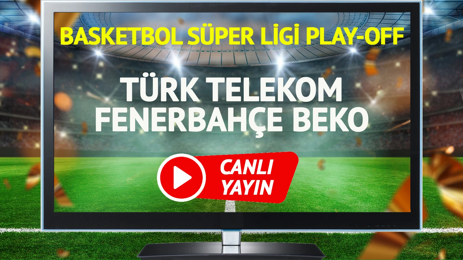 CANLI YAYIN | Türk Telekom Fenerbahçe Beko Maçı