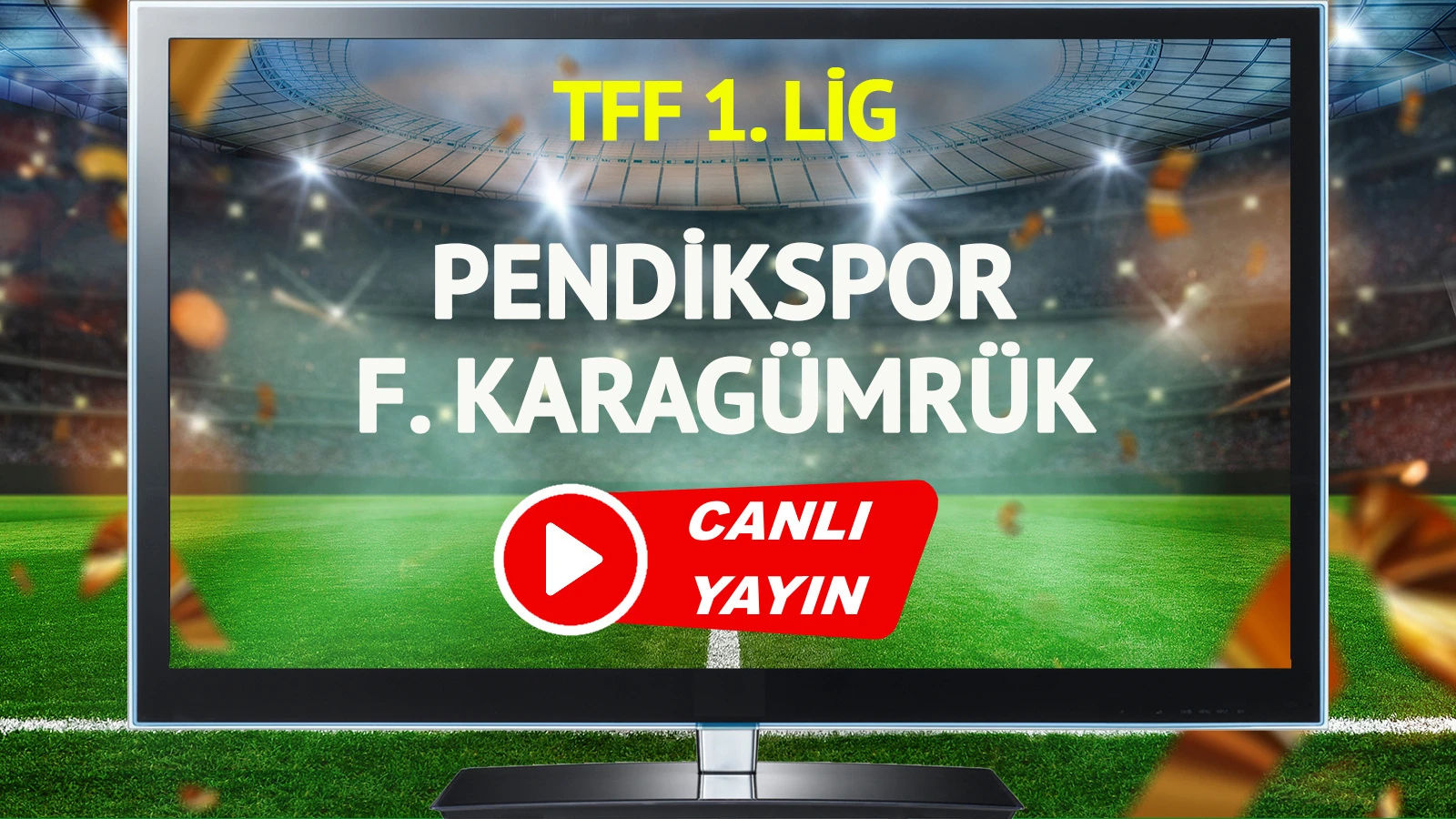 CANLI YAYIN | Pendikspor Fatih Karagümrük Maçı