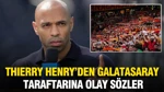 4-1'lik yenilgi sonrası Thierry Henry'den Galatasaray taraftarına olay sözler