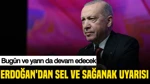 Erdoğan'dan Sel Ve Sağanak Uyarısı: Bugün Ve Yarın Da Devam Edecek