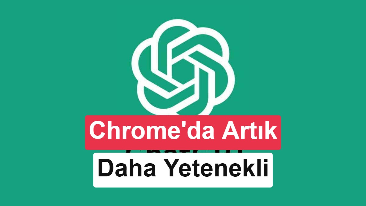 ChatGPT Artık Chrome Sekmelerini İnceleyip Sizin İçin İşlem Yapabiliyor