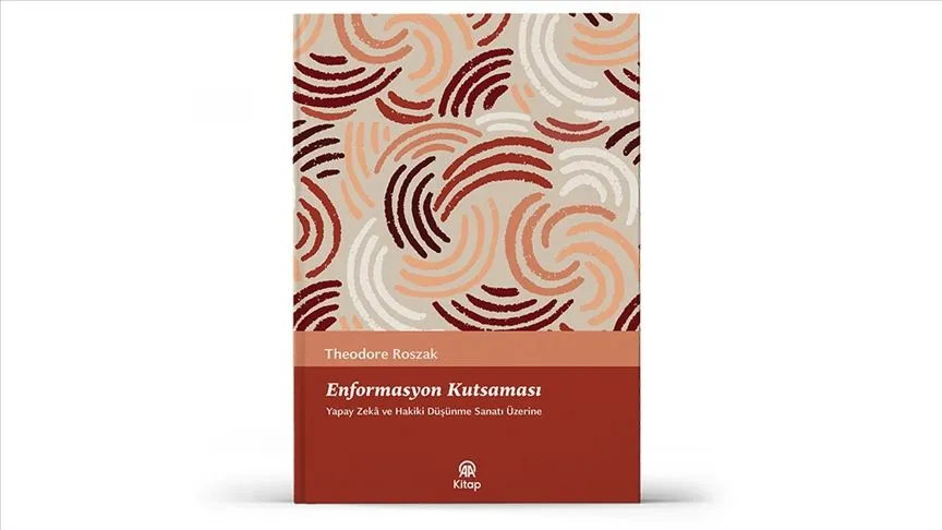 Enformasyon Kutsaması - Yapay Zekâ ve Hakiki Düşünme Sanatı Üzerine