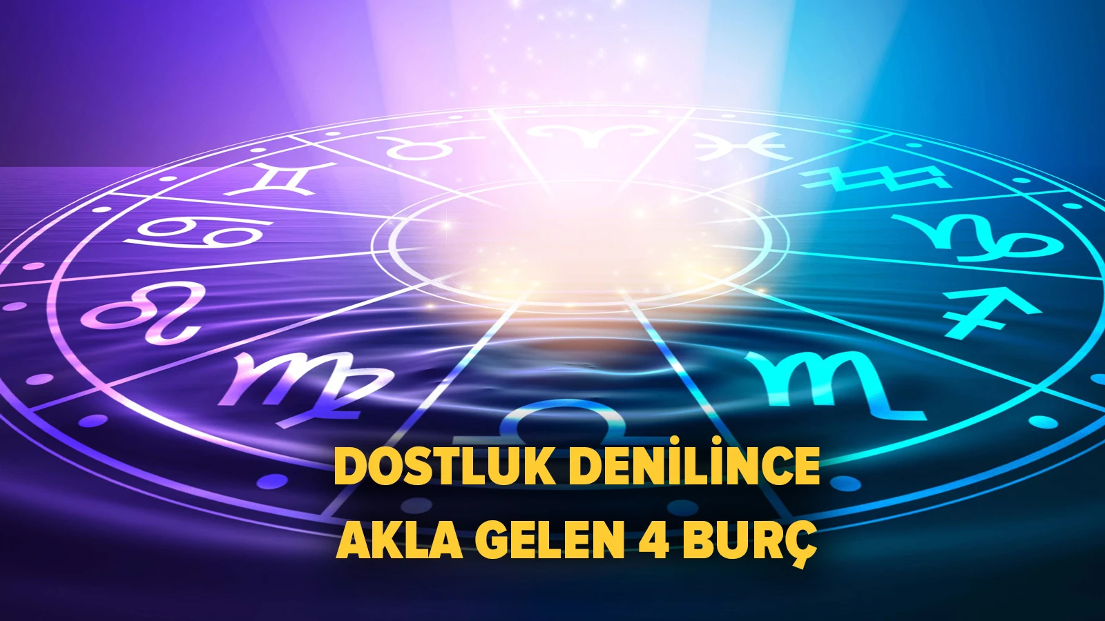 Dostluk denilince akla gelen 4 burç: Güven veriyorlar!