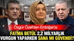 Özgür Özel'den Erdoğan'a: Fatma Betül Sayan Kaya 2,2 Milyarlık Vurgunu Yaparken Sana Mı Güvendi?'