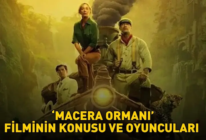 MACERA ORMANI KONUSU VE OYUNCULARI | Macera Ormanı filminin konusu nedir, oyuncuları kimler?