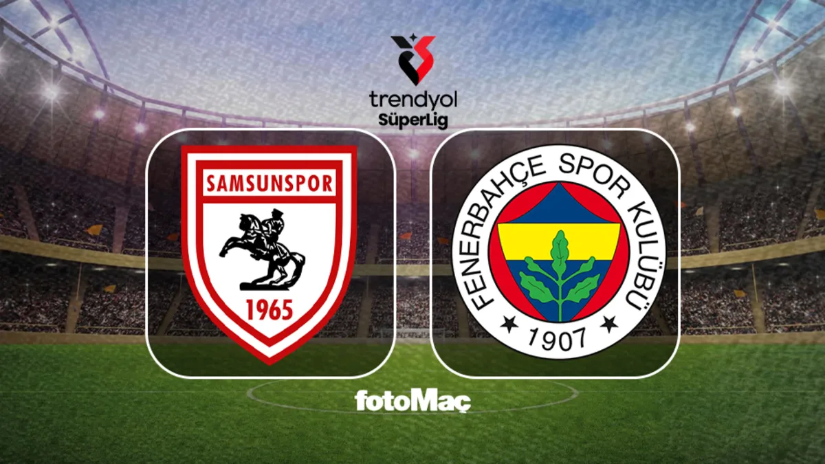 Samsunspor - Fenerbahçe maçı saat kaçta, hangi kanalda?