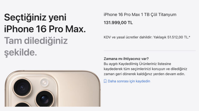 1 TB iPhone 16 Pro Max, bugün yapılan zam sonrasında 51 bin TL vergiyle birlikte 132 bin TL’ye çıktı