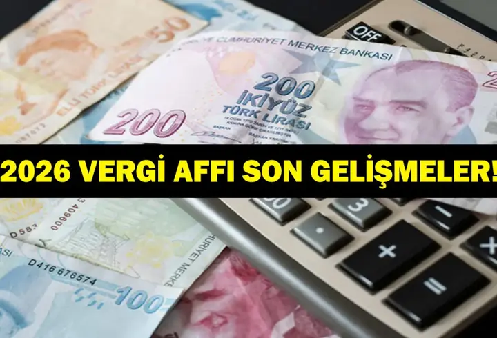 VERGİ AFFI GELİYOR MU? 2026 Vergi Affı Olacak Mı? Düzenleme Var Mı? Son Dakika Vergi Affı Açıklamaları...