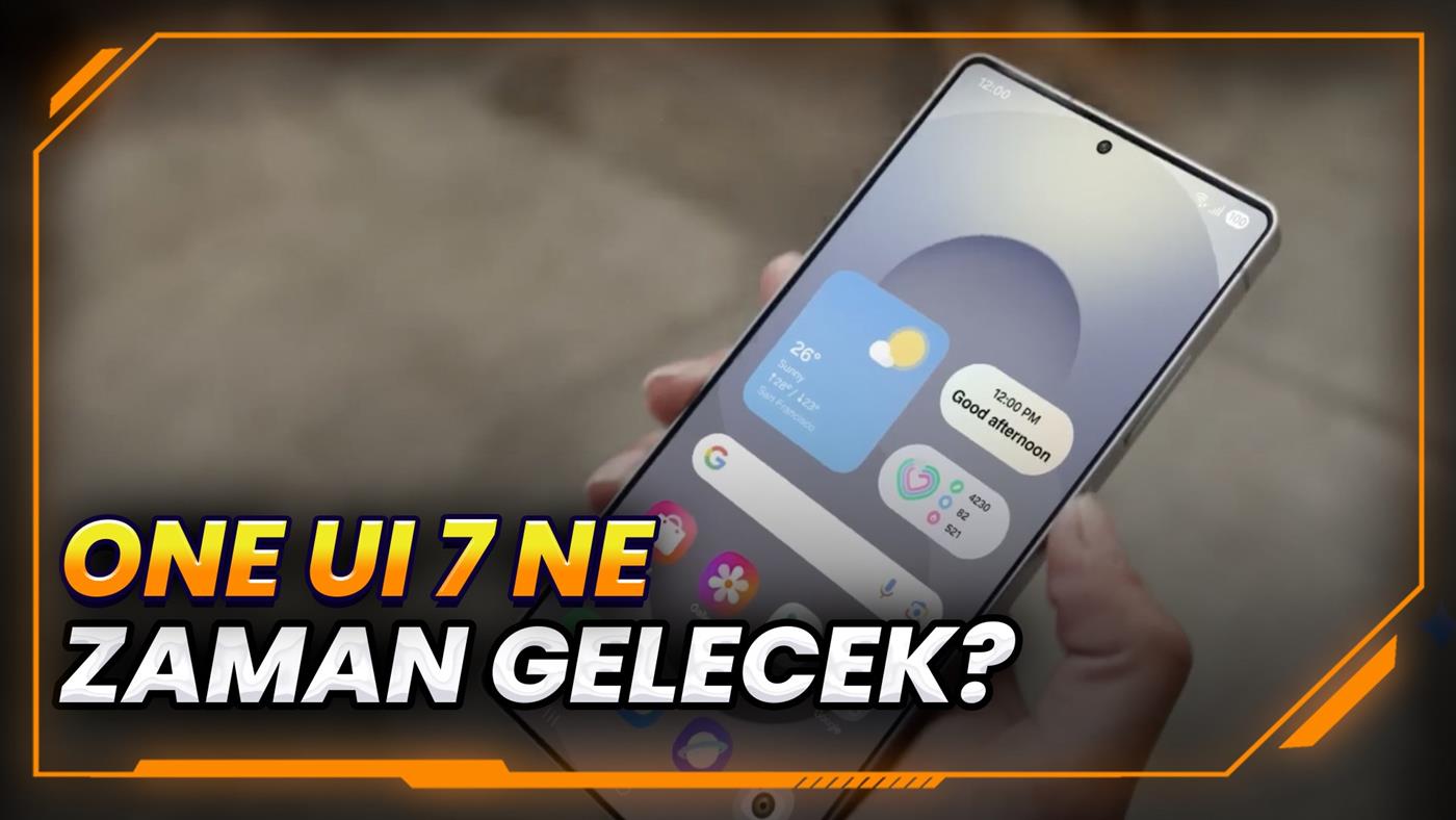 One UI 7 güncelleme takvimi açıklandı! One UI 7 ne zaman gelecek?