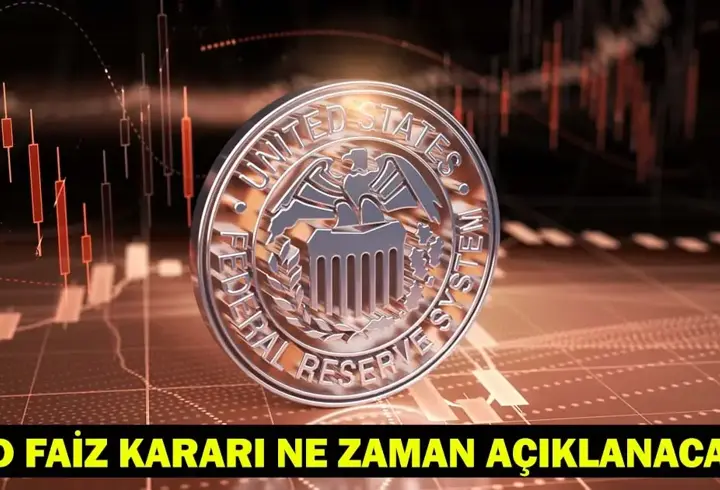FED FAİZ KARARI BUGÜN MÜ AÇIKLANACAK? FED Faiz İndirimi Yapacak mı? Gözler FED Faiz Kararında!