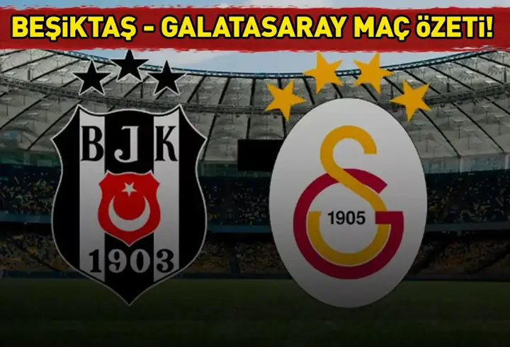 Beşiktaş 2-1 Galatasaray (MAÇ SONUCU-ÖZET) | DERBİDE KAZANAN BEŞİKTAŞ