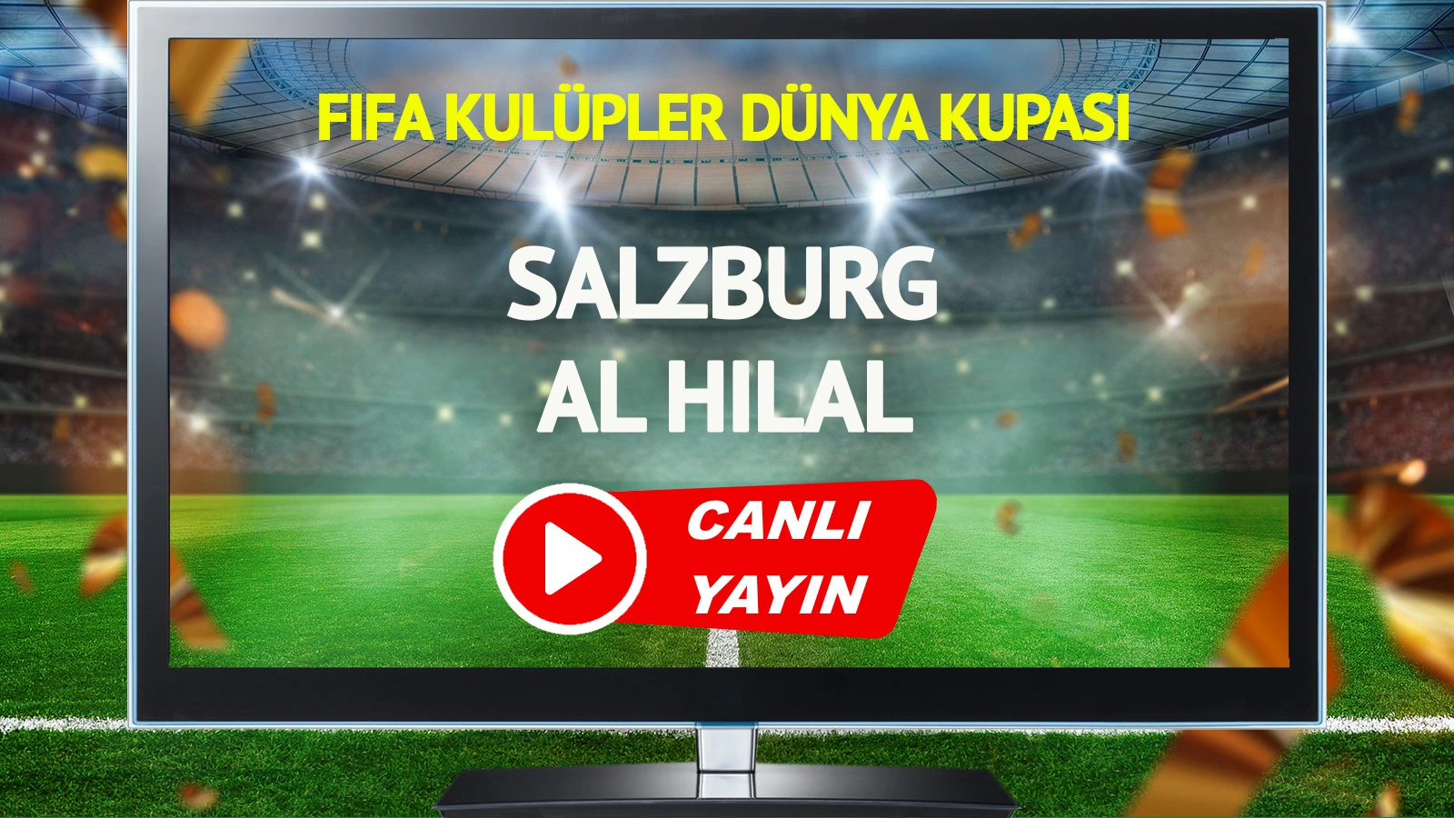 CANLI YAYIN | Salzburg Al Hilal Maçı