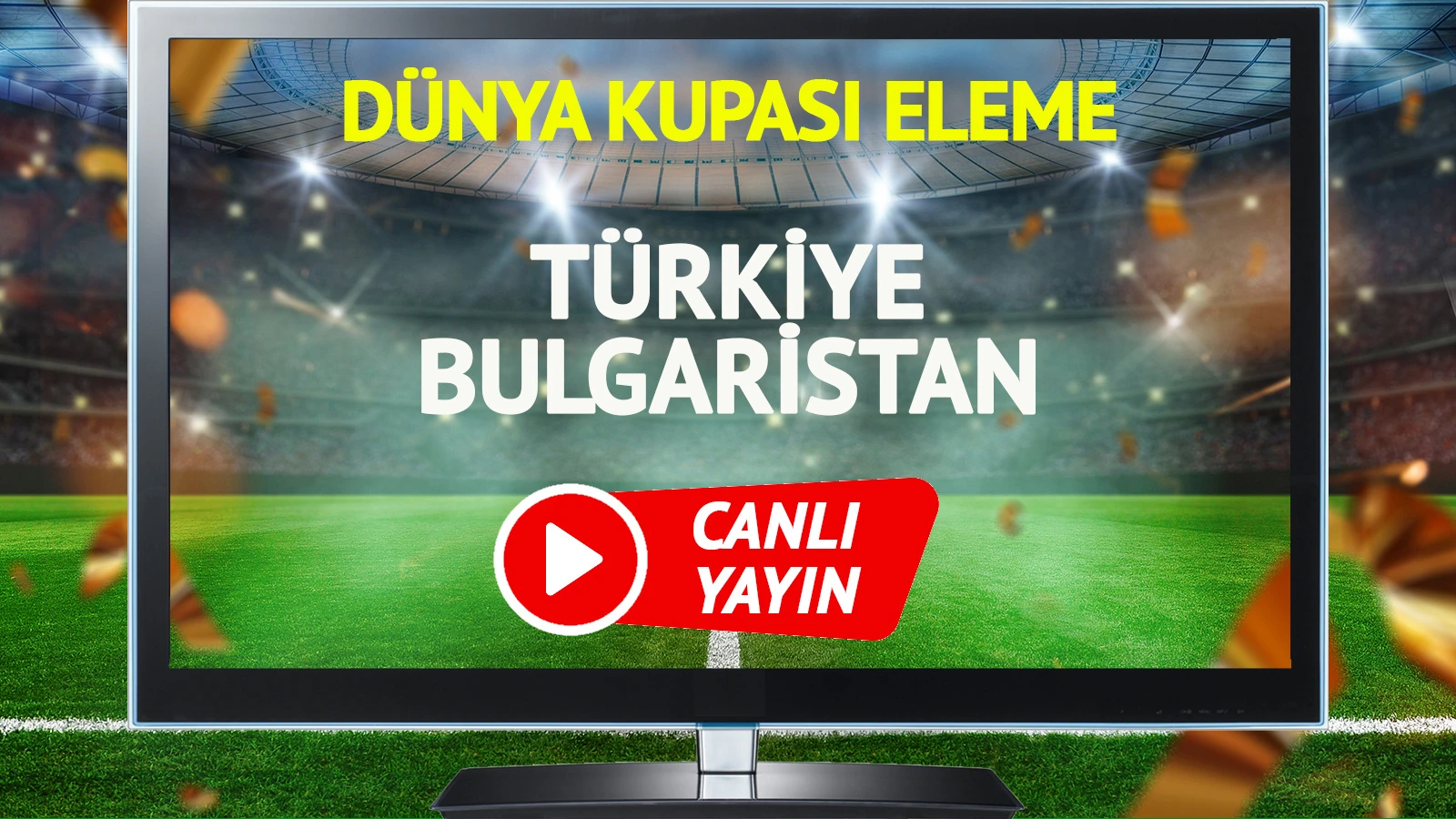 CANLI YAYIN | Türkiye Bulgaristan Maçı