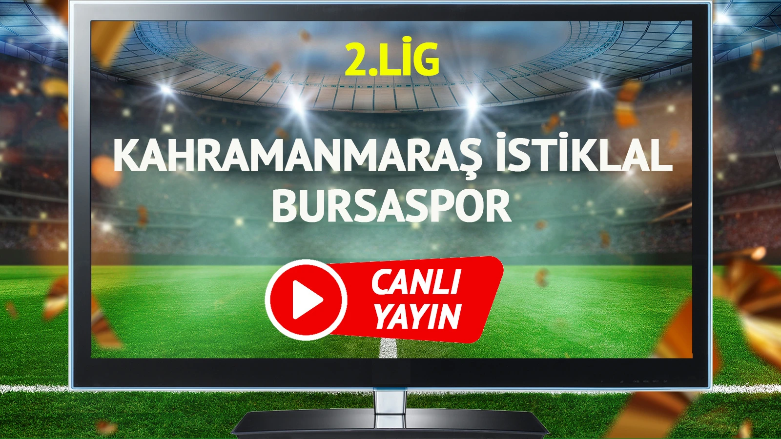 CANLI YAYIN | Kahramanmaraş İstiklal Bursaspor Maçı
