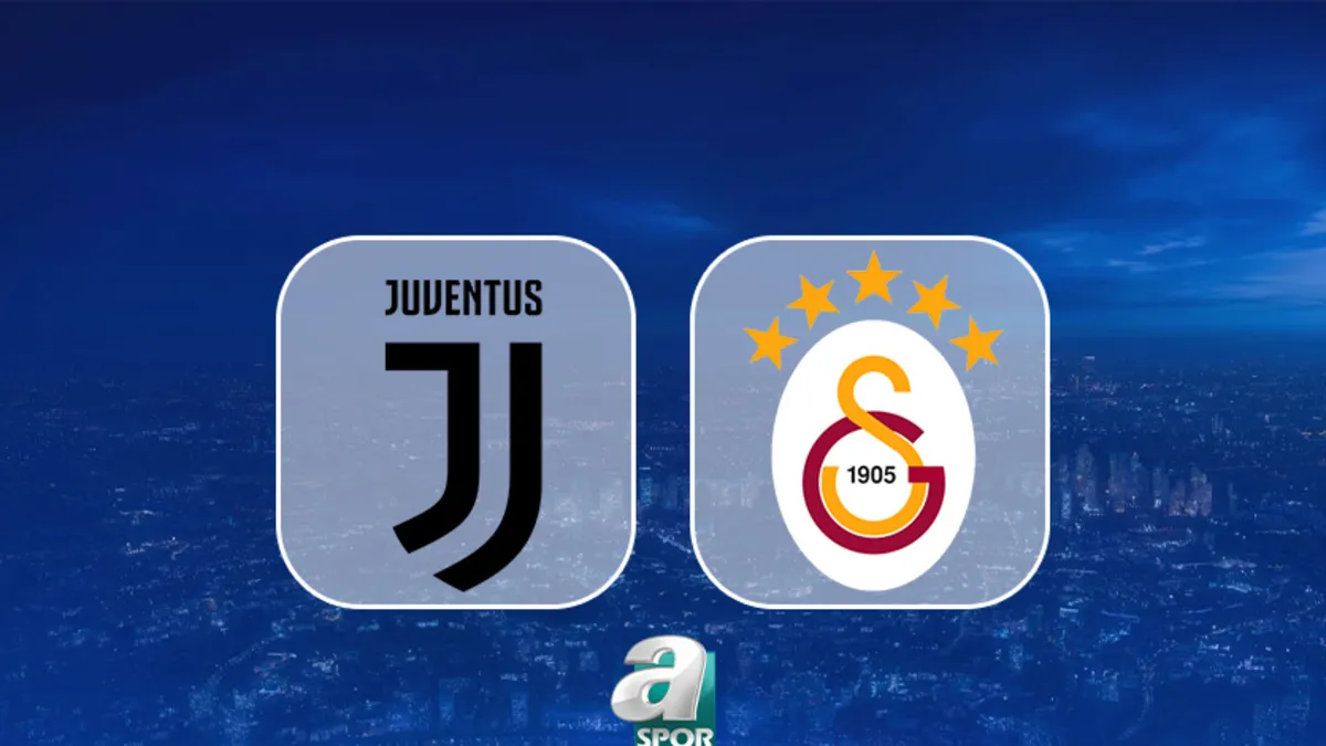 Juventus-Galatasaray MAÇI CANLI İZLE | GS maçı saat kaçta, hangi kanalda?