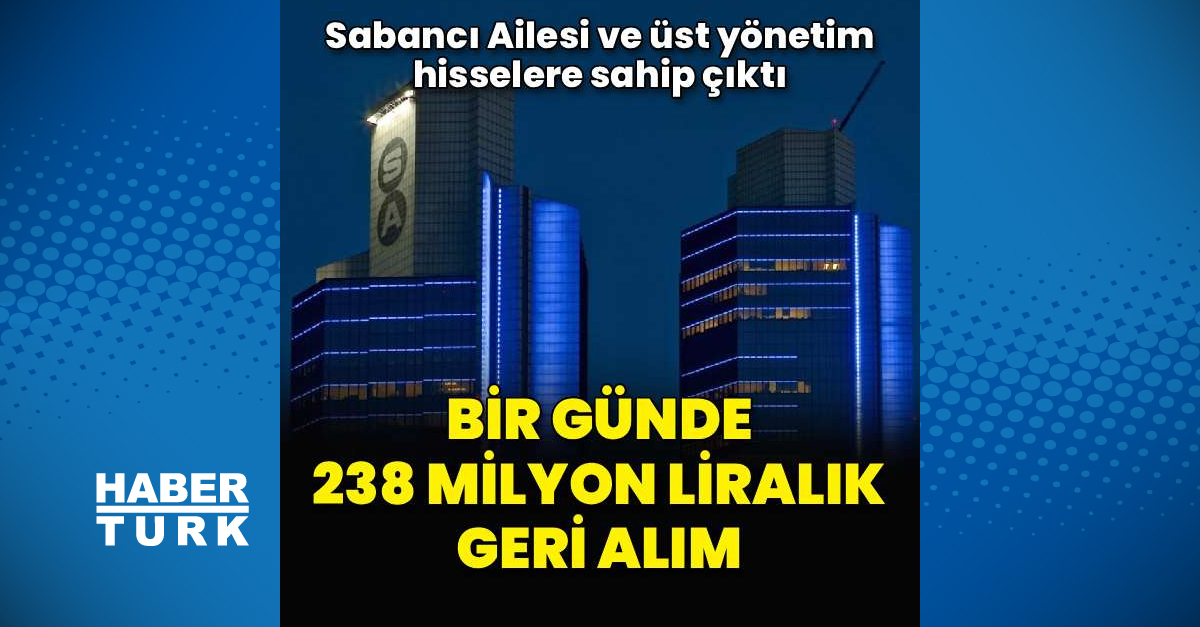 Sabancı Holding'de 1 Günde 238 Milyon Liralık Geri Alım - Ekonomi Haberleri - Habertürk
