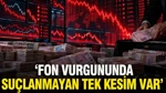 Alaattin Aktaş: 'Fon Vurgununda Suçlanmayan Tek Kesim Var'