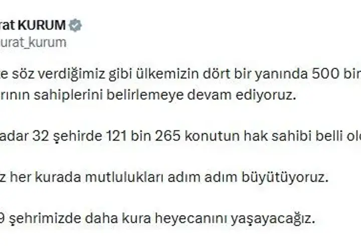 Bakan Kurum: 32 şehirde 121 bin 265 konutun hak sahibi belli oldu