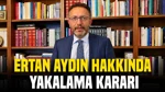 Fon Soruşturmasında Ertan Aydın Hakkında Yakalama Kararı