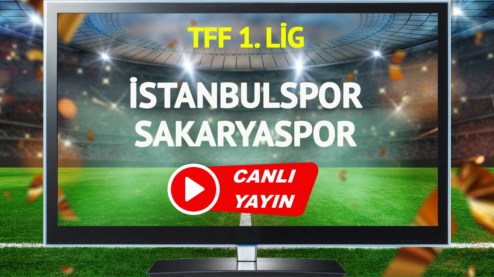CANLI YAYIN | İstanbulspor Sakaryaspor Maçı