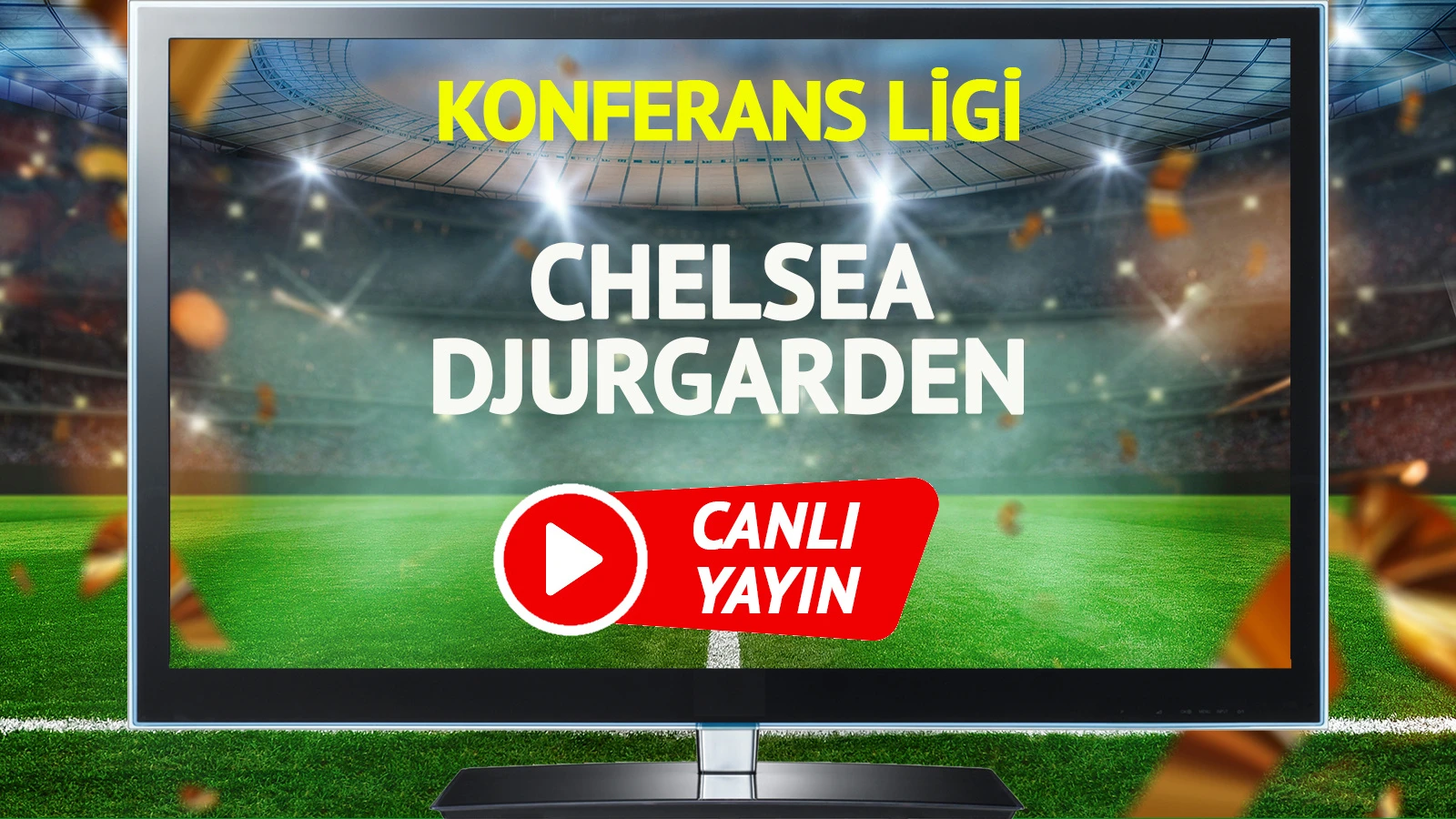 CANLI YAYIN | Chelsea Djurgarden Maçı