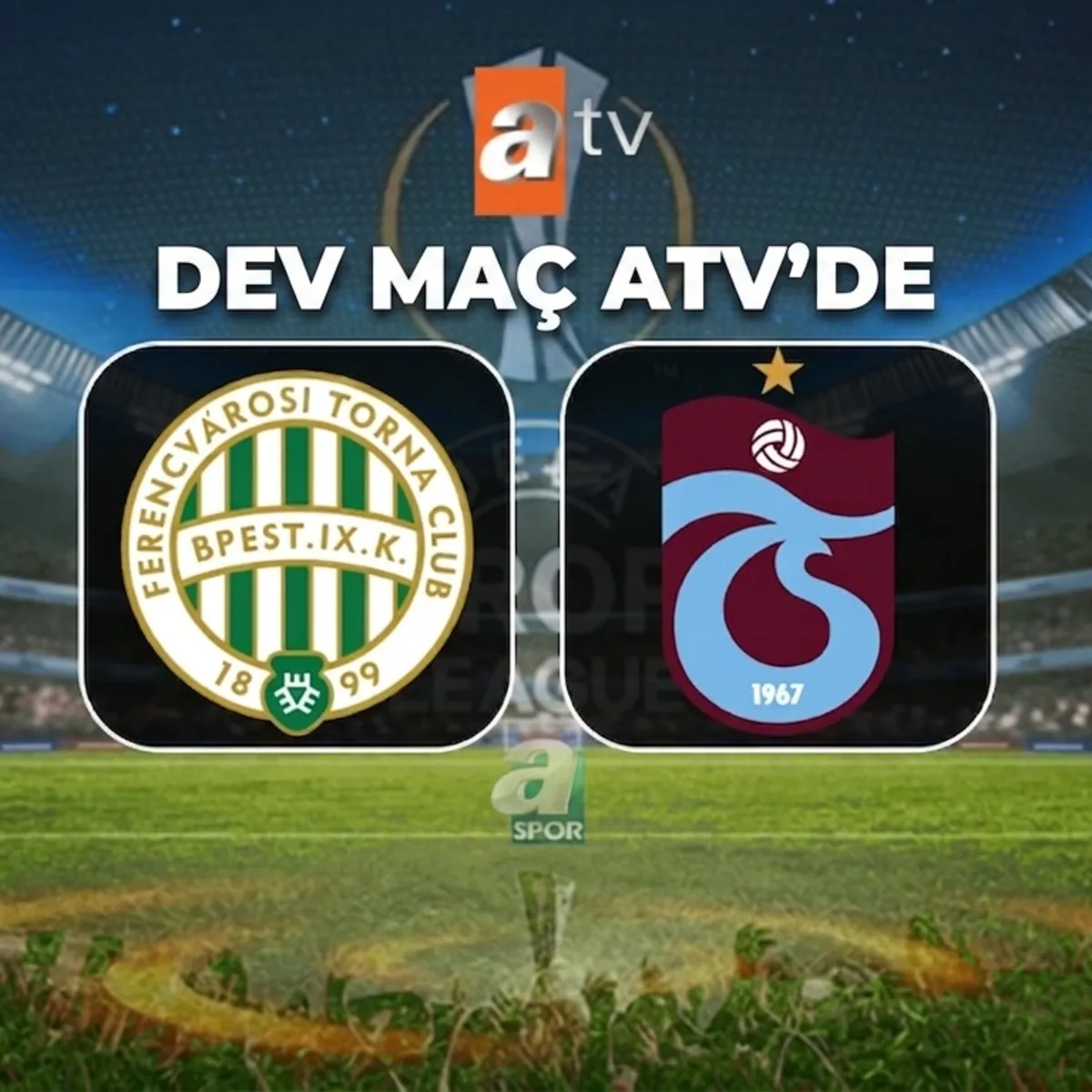 ATV CANLI İZLE | Ferencvaros - Trabzonspor maçı ATV HD canlı yayın izle