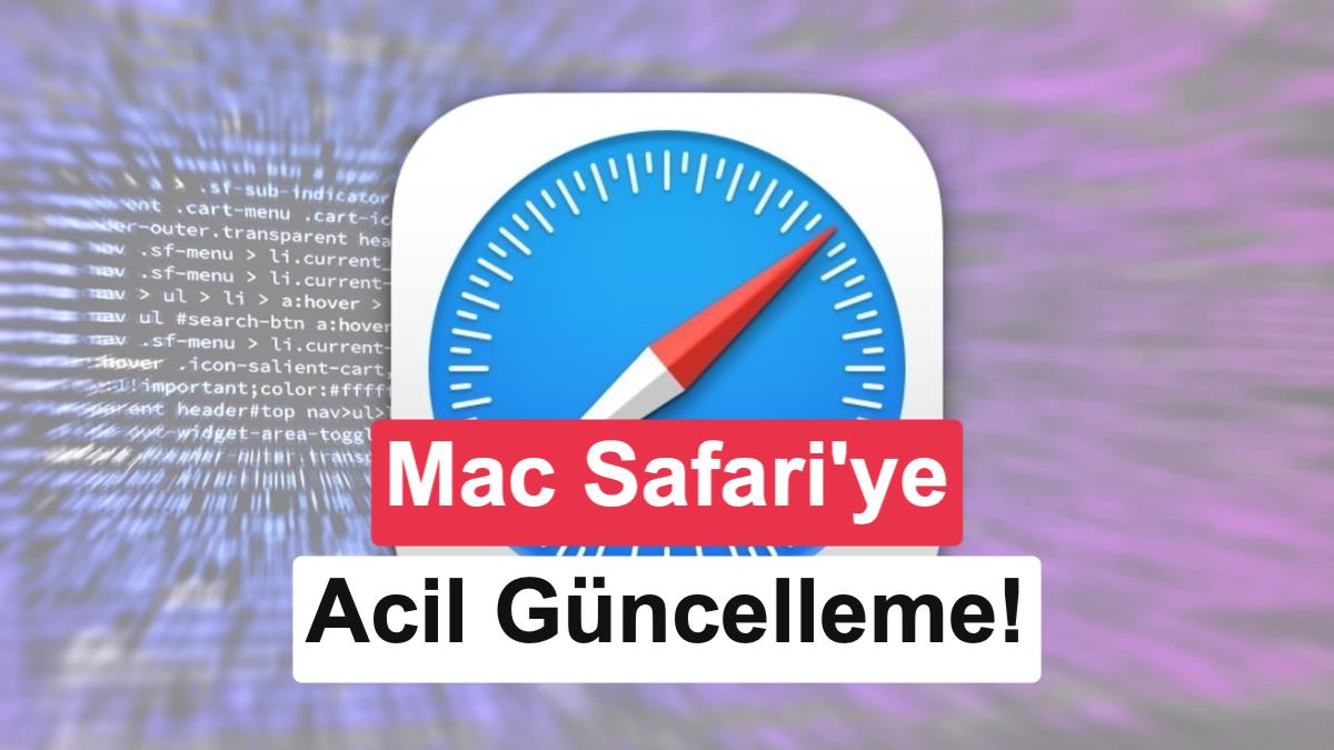 Safari'ye güvenlik güncellemesi: 22 güvenlik açığı kapatıldı!