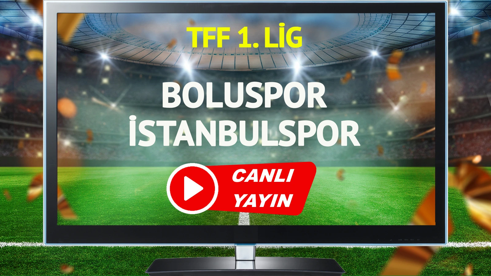 CANLI YAYIN | Boluspor İstanbulspor Maçı
