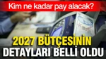 2027 Bütçesinin Detayları Belli Oldu: Kim Ne Kadar Pay Alacak?