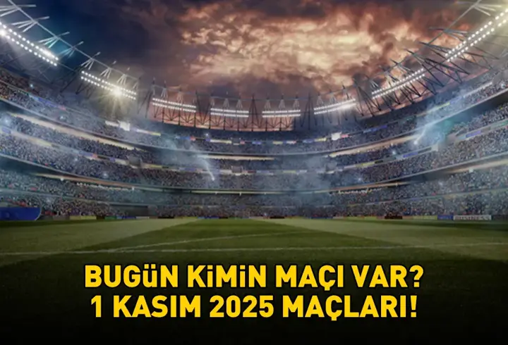 BUGÜNKÜ MAÇLAR 1 KASIM 2025 | Bugün hangi maçlar var, saat kaçta, hangi kanalda? Süper Lig, LaLiga, Bundesliga, Fransa Ligue 1...