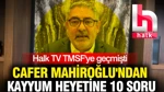 Cafer Mahiroğlu'ndan Kayyum Heyetine 10 Soru: Halk TV TMSF'ye Geçmişti