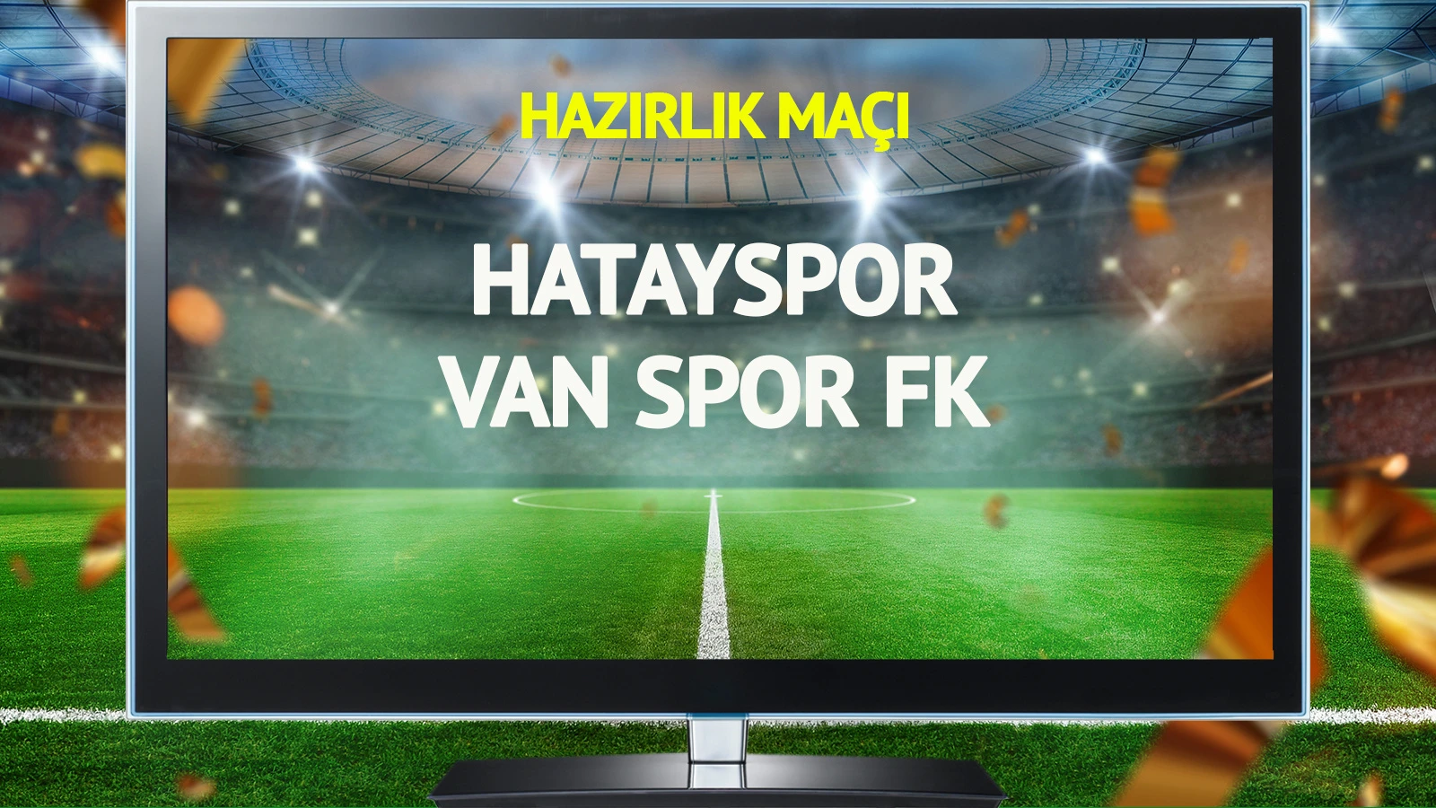Hatayspor Vanspor FK maçı canlı yayınlanacak mı?