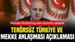 Numan Kurtulmuş’tan “Terörsüz Türkiye” Ve Mekke Anlaşması Açıklaması