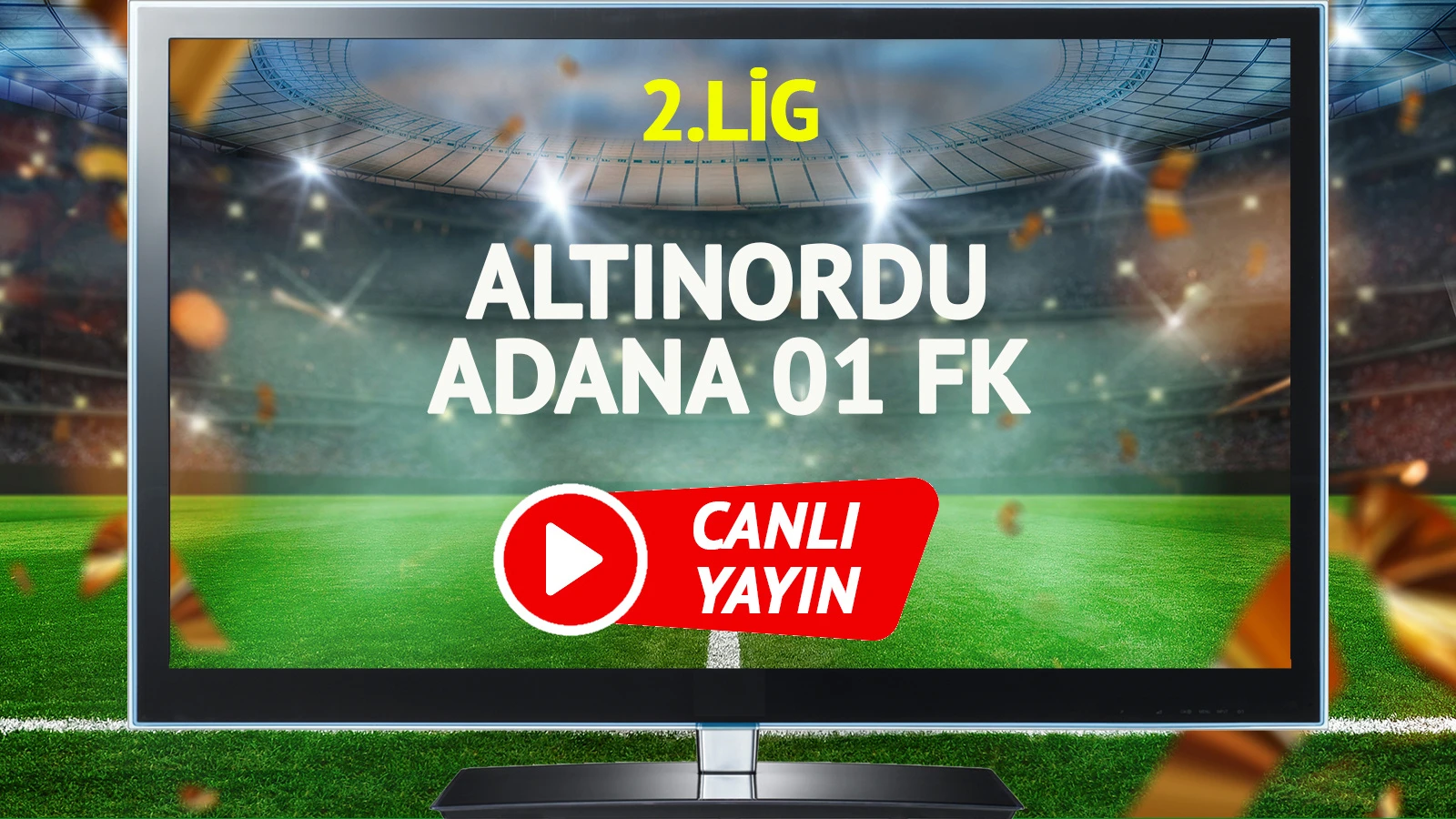 CANLI YAYIN | Altınordu Adana 01 FK Maçı